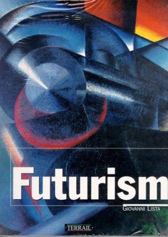 The cover of the book Futurism (Art Books International) by Giovanni Lista