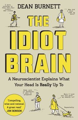 The cover of the book The idiot brain by Dean Burnett