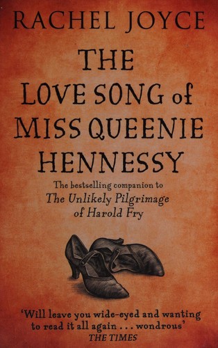 The cover of the book The love song of Miss Queenie Hennessy by Rachel Joyce
