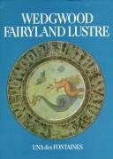 The cover of the book Wedgwood fairyland lustre by Una Des Fontaines