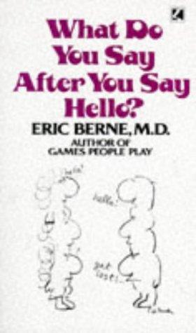 The cover of the book What Do You Say After You Say Hello? by Eric Berne