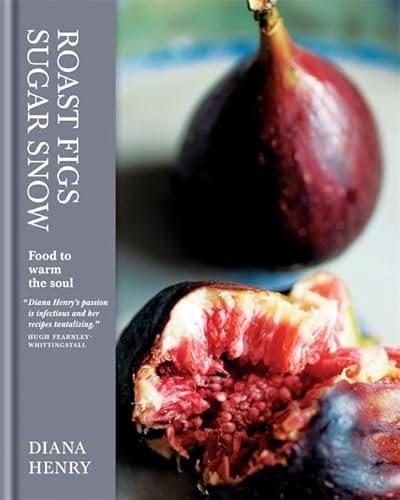 The cover of the book Roast Figs, Sugar Snow by Diana Henry