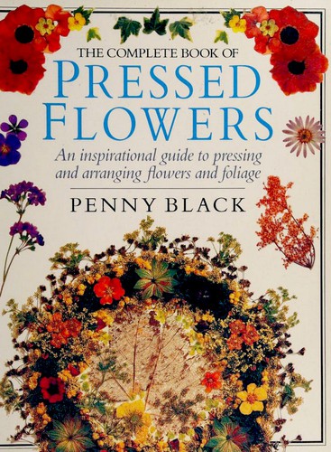The cover of the book The Complete Book of Pressed Flowers by Penny Black