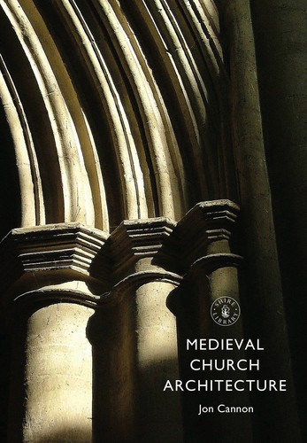 The cover of the book Medieval Church Architecture by Jon Cannon