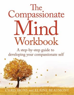 The cover of the book Compassionate Mind Workbook by Chris Irons, Elaine Beaumont