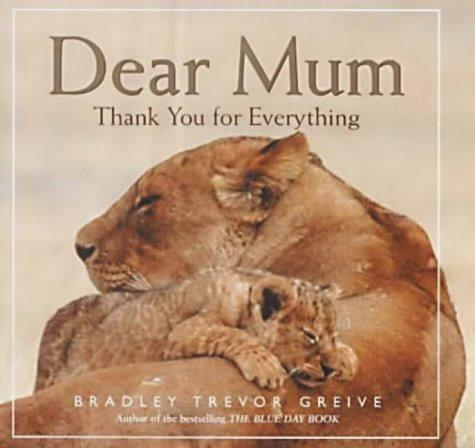 The cover of the book Dear Mum by Bradley Trevor Greive