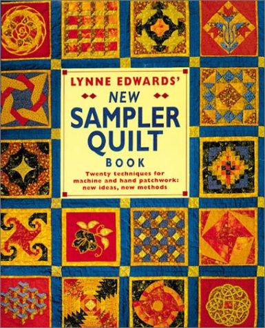 The cover of the book Lynne Edwards' New Sampler Quilt Book: Twenty Techniques for Machine and Hand Patchwork by Lynne Edwards