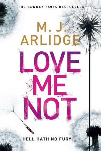 The cover of the book Love Me Not by M. J. Arlidge