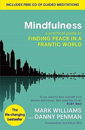 The cover of the book Mindfulness: A Practical Guide to Finding Peace in a Frantic World [With CD (Audio)] by Mark Williams, Danny Penman