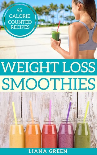 The cover of the book Weight Loss Smoothies by Liana Green