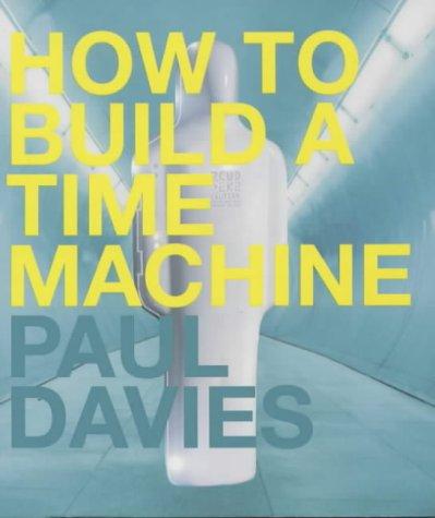 The cover of the book How to Build a Time Machine by Paul Davies